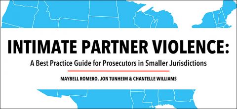 INTIMATE PARTNER VIOLENCE: A Best Practice Guide for Prosecutors in Smaller Jurisdictions